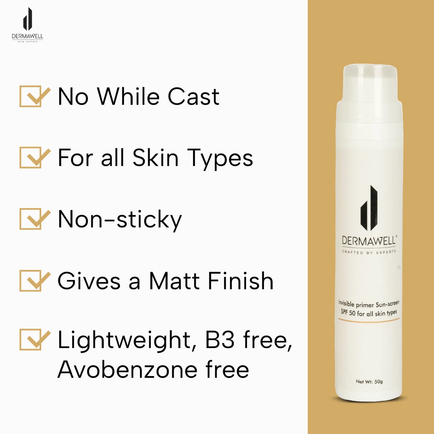 DERMAWELL Crafted By Experts Invisible Primer Sun-screen SPF 50 | B3 FREE | Non - Sticky | Lightweight | Zero White Cast | For All Skin Types (Pack Of 1, 50gram)